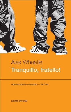 Tranquillo, fratello! di Alex Wheatle