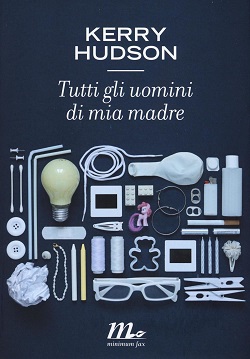 Tutti gli uomini di mia madre di Kerry Hudson