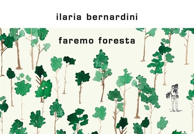 Faremo foresta di Ilaria Bernardini