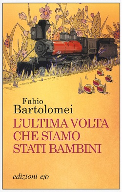 L'ultima volta che siamo stati bambini di Fabio Bartolomei