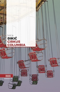 Cirkus Columbia di Ivica Đikić