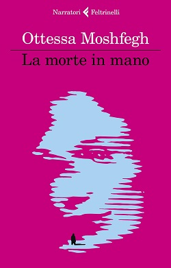 La morte in mano di Ottessa Moshfegh