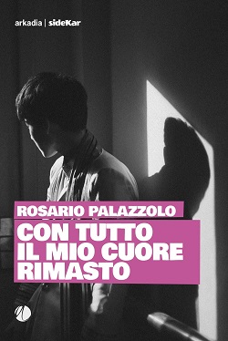 Con tutto il mio cuore rimasto di Rosario Palazzolo