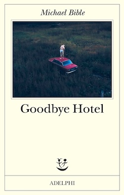 Goodbye Hotel di Michael Bible